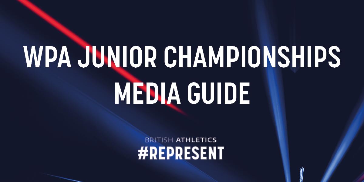 WORLD PARA ATHLETICS JUNIOR CHAMPIONSHIPS - BRITISH TEAM MEDIA GUIDE 